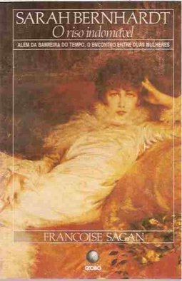 Sarah Bernhardt: o Riso Indomável
