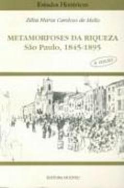 Metamorfoses da Riqueza: São Paulo, 1845-1895