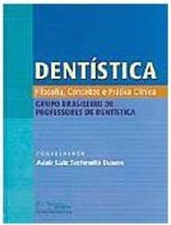 Dentística: Filosofia, Conceitos e Prática Clínica