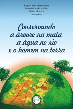 Conservando a árvore na mata, a água no Rio e o homem na terra