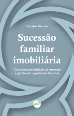 Sucessão familiar imobiliária: considerações iniciais da sucessão e gestão até o protocolo familiar