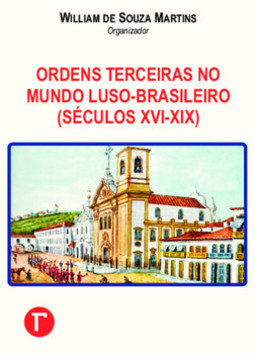 Ordens terceiras no mundo luso-brasileiro (séculos XVI-XIX)