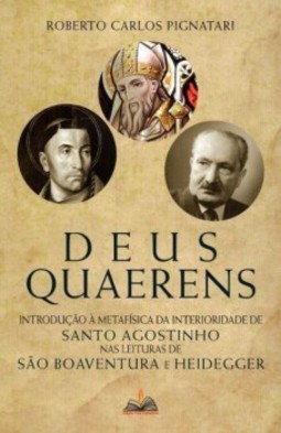 Deus Quarens: Introdução à metafísica da interioridade de Santo Agostinho nas leituras de São Boaventura e Heidegger