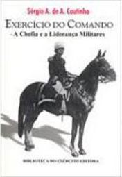 Exercício do Comando: a Chefia e a Liderança Militares