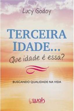 Terceira Idade...: que Idade é Essa?