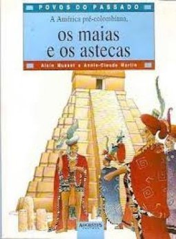 A América Pré-Colombiana, os Maias e os Astecas