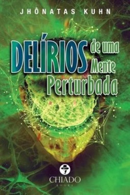 Delírios de uma mente perturbada