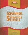 Espanhol em 5 minutos diários + CD: Aulas divertidas e simples para aprender espanhol em poucos minutos!
