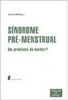 Síndrome Pré-Menstrual: um Problema de Mulher?