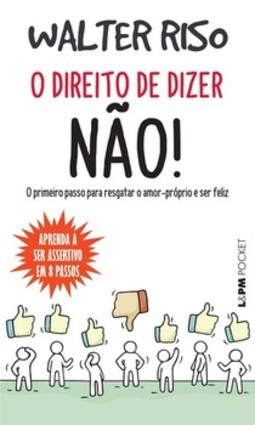 O direito de dizer não!: o primeiro passo para resgatar o amor-próprio e ser feliz