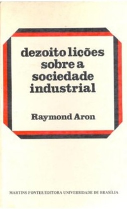 Dezoito Lições Sobre A Sociedade Industrial