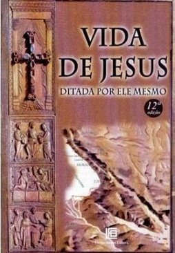 Vida de Jesus: Ditada por Ele Mesmo