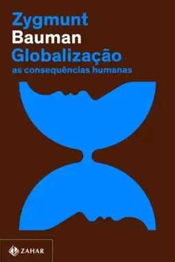 Globalização (Nova Edição): as Consequências Humanas