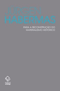 Para a reconstrução do materialismo histórico
