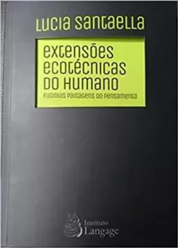 Extensões Ecotecnicas do Humano - Fugidias Paisagens do Pensamento