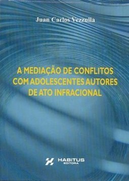 A Mediação de Conflitos com Adolescentes Autores de Ato Infracional