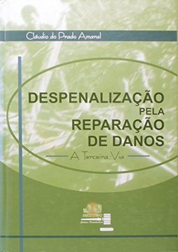 Despenalização Pela Reparação de Danos: a Terceira Via