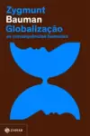 Globalização (Nova Edição): as Consequências Humanas