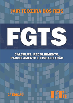 FGTS: Cálculo, recolhimento, parcelamento e fiscalização
