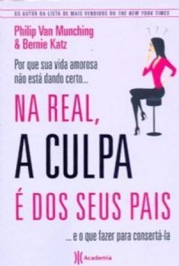 Na Real a Culpa é dos Seus Pais