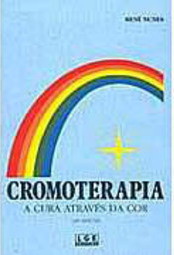 Cromoterapia: a Cura Através da Cor