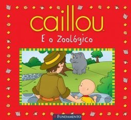 CAILLOU E O ZOOLOGICO