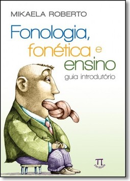 Fonologia, Fonetica E Ensino: Guia Introdutorio