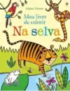 Meu Livro de Colorir : na Selva