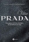 Vita Prada: personagens, histórias e bastidores de um fenômeno da moda