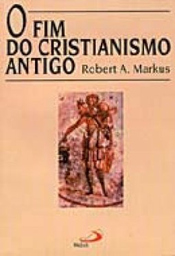 O Fim do Cristianismo Antigo