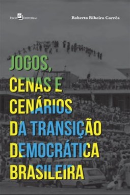 Jogos, cenas e cenários da transição democrática brasileira
