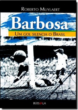 Barbosa: Um Gol Silencia O Brasil