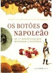 Os Botões de Napoleão: as 17 Moléculas que Mudaram a História