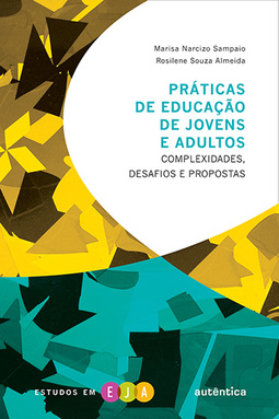 Práticas de educação de jovens e adultos: Complexidades, desafios e propostas