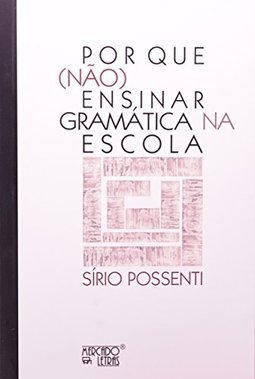 Por que (não) ensinar gramática na escola