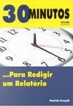 30 Minutos: para Redigir um Relatório