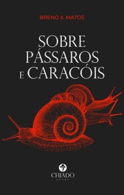 Sobre pássaros e caracóis