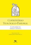 Comentário Teológico-Pastoral - Catecismo da Igreja Católica