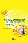 A dinâmica da consciência: William James revisitado