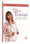 Não temas: aprenda a vencer seus medos em Deus