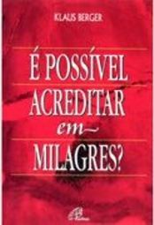 É Possível Acreditar em Milagres?