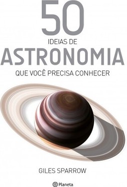 50 ideias de astronomia que você precisa conhecer
