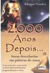 2.000 Anos Depois...: Novas Descobertas nas Palavras de Jesus