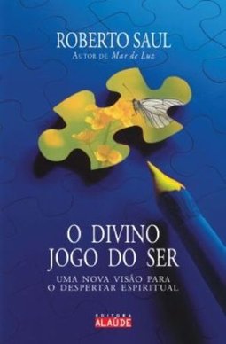 O Divino Jogo do Ser: uma Nova Visão para o Despertar Espiritual