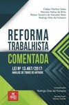Reforma trabalhista comentada: lei nº 13.467/2017: análise de todos os artigos