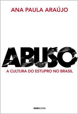 ABUSO: A CULTURA DO ESTUPRO NO BRASIL