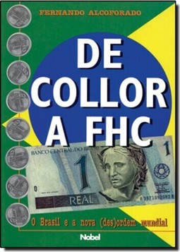 DE COLLOR A FHC:O BRASIL E A NOVA (DES)ORDEM