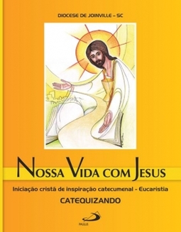 Nossa vida com Jesus - eucaristia - catequizando