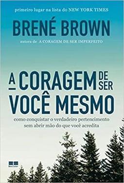 A CORAGEM DE SER VOCE MESMO: COMO...