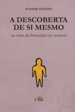 A descoberta de si mesmo: na visão da psicanálise do sensível